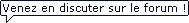 Venez en discuter sur le forum !
